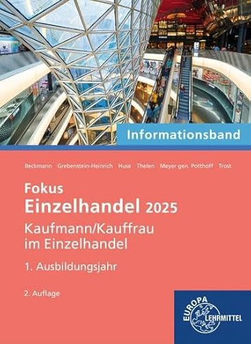 Fokus Einzelhandel 2025, 1. Ausbildungsjahr: Informationsband (Einzelhandel 2025 - Lehrwerke für die Berufsausbildung)