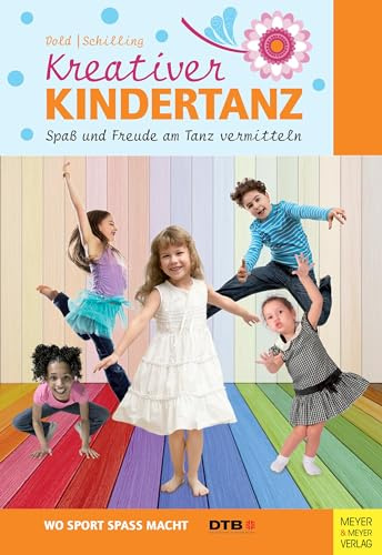 Kreativer Kindertanz: Spaß und Freude am Tanz vermitteln (Wo Sport Spaß macht)