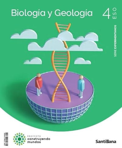 BIOLOGIA Y GEOLOGIA 4ESO EXPERIMENTAMOS CONSTRUYENDO MUNDOS SANTILLANA