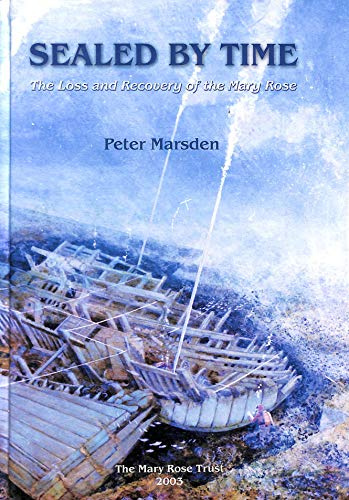 Sealed by Time: The Loss and Recovery of the Mary Rose (Archaeology of the Mary Rose, Band 1)