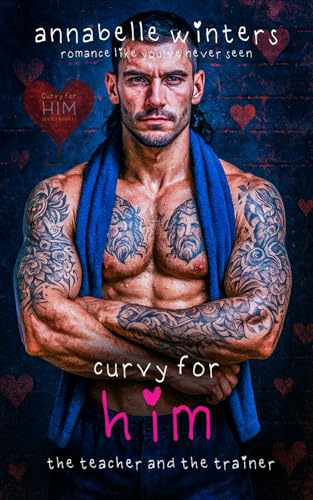 Curvy for Him: The Teacher and the Trainer (Curvy for Him Instalove Romance Novellas)