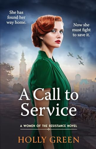 A Call to Service: An engrossing, powerful and heart-breaking WW2 novel (Women of the Resistance, 2)