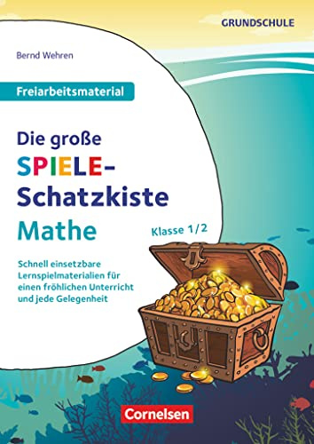 Freiarbeitsmaterial für die Grundschule - Mathematik - Klasse 1/2: Die große Spiele-Schatzkiste - Schnell einsetzbare Lernspielmaterialien für einen ... und jede Gelegenheit - Kopiervorlagen