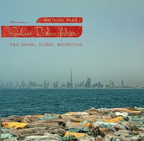 Sunlions Reiseverführer – Abu Dhabi, Dubai, Mauritius