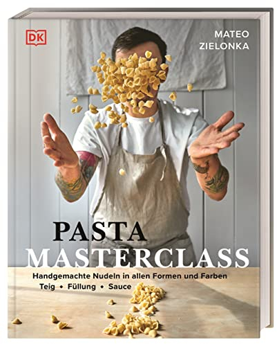 Pasta Masterclass: Das Pasta-Kochbuch von „The Pasta Man“ Mateo Zielonka mit Anleitungen für 30 Nudelsorten und 40 leckeren Rezepten.