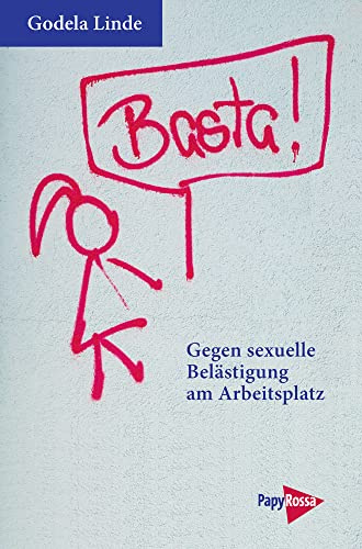 Basta!: Ratgeber gegen sexuelle Belästigung am Arbeitsplatz: 217