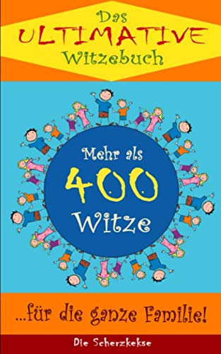 Das ultimative Witzebuch: Mehr als 400 Witze für die ganze Familie