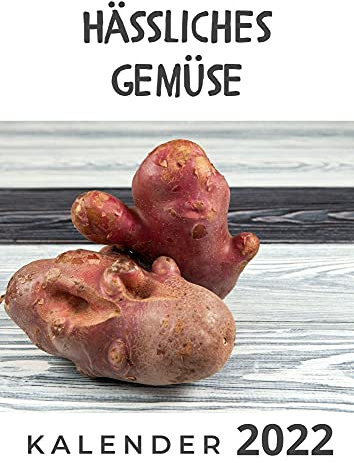 Hässliches Gemüse: Kalender 2022