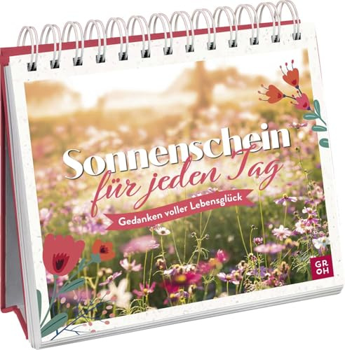 Sonnenschein für jeden Tag: Gedanken voller Lebensglück | Deko-Spiralaufsteller mit Fotos und Zitaten (Geschenke für Naturliebhaber und Gartenfreunde)