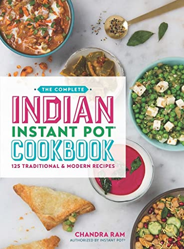 The Complete Indian Instant Pot (R) Cookbook: 125 Traditional and Modern Recipes