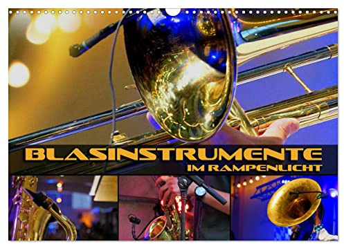 Blasinstrumente im Rampenlicht (Wandkalender 2026 DIN A3 quer), CALVENDO Monatskalender: Stimmungsvolle Konzert- und Nahaufnahmen verschiedener Blasinstrumente