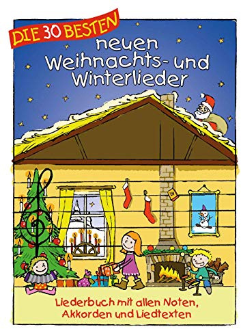 Die 30 besten neuen Weihnachts- und Winterlieder | Notenbuch für Klavier, Gesang und Gitarre | Liederbuch mit 30 originellen deutschen Weihnachtslieder | Piano-Songbook für Weihnachten