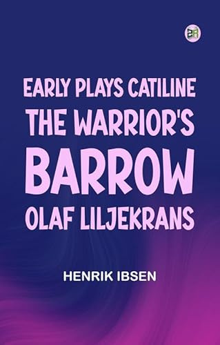 Early Plays Catiline the Warrior's Barrow Olaf Liljekrans