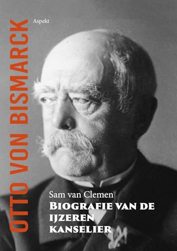 Otto von Bismarck: biografie van de ijzeren kanselier