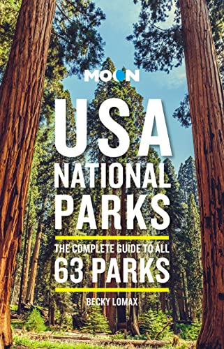 Moon USA National Parks (Third Edition): The Complete Guide to All 63 Parks (Travel Guide)
