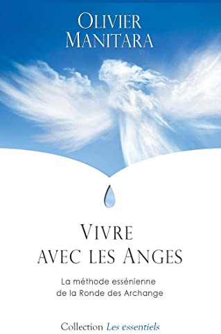 Vivre avec les anges - La méthode Essénienne de la Ronde des Archanges