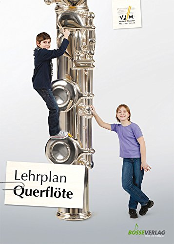 Lehrplan Querflöte: der offizielle Lehrplan des VdM; zuverlässige Orientierung im Instrumentalunterricht; (Lehrpläne des Verbandes deutscher Musikschulen e.V.)
