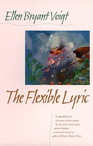 The Flexible Lyric (The Life of Poetry: Poets on Their Art and Craft)