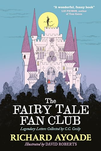 The Fairy Tale Fan Club: Legendary Letters Collected by C.C. Cecily