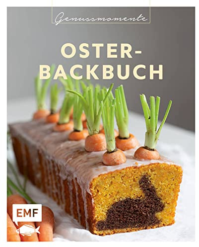 Genussmomente: Oster-Backbuch: Schnell und einfach backen – Osterzopf, Bienenstich-Torte, Schoko-Käsekuchen-Muffins und mehr! (Genussmomente: Die Food-Reihe im handlichen Format und modernem Design)
