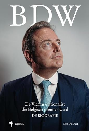 BDW: de Vlaams-nationalist die Belgisch premier werd: de biografie