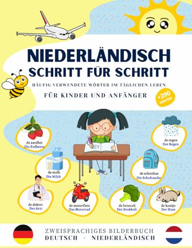 Niederländisch Schritt für Schritt, häufig verwendete Wörter im täglichen Leben für Kinder und Anfänger.: Bildwörterbuch Deutsch-Niederländisch, ... +290 Wörter mit lebendigen und farbenfro