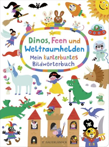Dinos, Feen und Weltraumhelden: Mein kunterbuntes Bildwörterbuch: Wimmel-Wörterbuch mit vielen Suchfragen │ fördert die Fantasie und Sprachentwicklung ab 2 Jahren