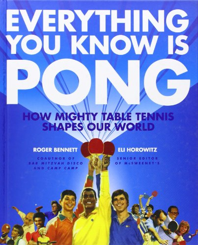 Everything You Know Is Pong: How Mighty Table Tennis Shapes Our World