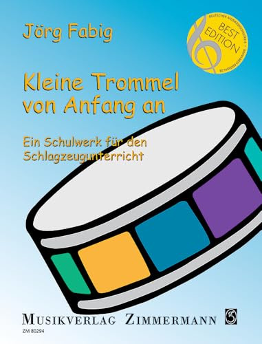Kleine Trommel von Anfang an: Ein Schulwerk für den Schlagzeugunterricht. Trommel. Spielbuch.