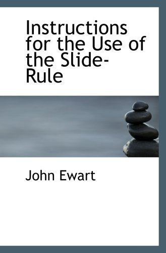 Instructions for the Use of the Slide-Rule