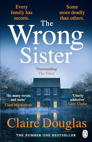 The Wrong Sister: Discover the Sunday Times bestselling psychological thriller that has everyone hooked - From the author of the No. 1 bestseller, The New Neighbours