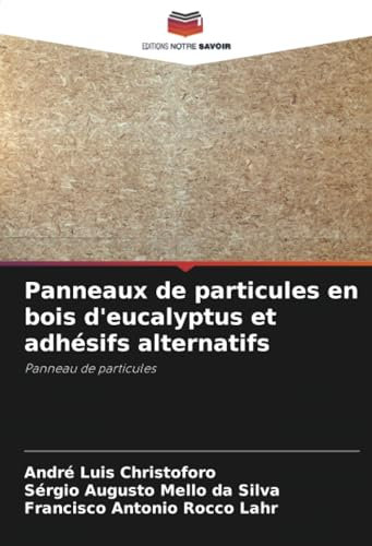 Panneaux de particules en bois d'eucalyptus et adhésifs alternatifs: Panneau de particules