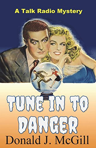 Tune in to Danger: A Talk Radio Mystery: Volume 1