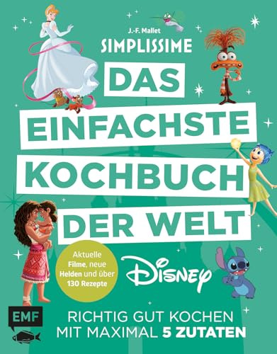 Simplissime – Das einfachste Kochbuch der Welt: Disney: Richtig gut kochen mit maximal 5 Zutaten | Aktuelle Filme, neue Figuren und über 130 Rezepte!