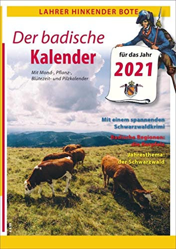 Lahrer Hinkender Bote. Der badische Kalender für 2021. Ausführliches Kalendarium, kurzweilige Geschichten, Kurzkrimi und vielfältige Informationen aus Baden.