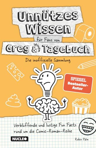 Unnützes Wissen für Fans von Greg & seinem Tagebuch – Die inoffizielle Sammlung: Verblüffende und lustige Fun Facts rund um die Comic-Roman-Reihe | Das besondere Geschenk und Buch für Greg-Fans