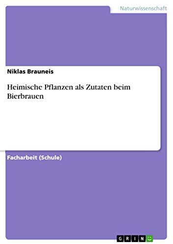 Heimische Pflanzen als Zutaten beim Bierbrauen
