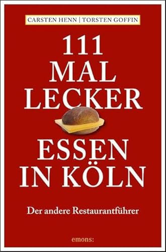 111 mal lecker Essen in Köln: Der andere Restaurantführer