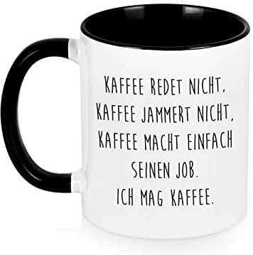 Kaffee-Tasse mit Spruch: Kaffee Redet Nicht, Macht Einfach Seinen Job - Lustige Tassen, Geschenk