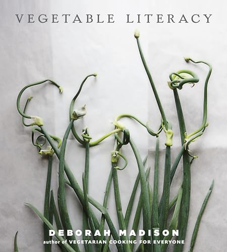 Vegetable Literacy: Cooking and Gardening with Twelve Families from the Edible Plant Kingdom, with Over 300 Deliciously Simple Recipes: Cooking and ... 300 Deliciously Simple Recipes [A Cookbook]