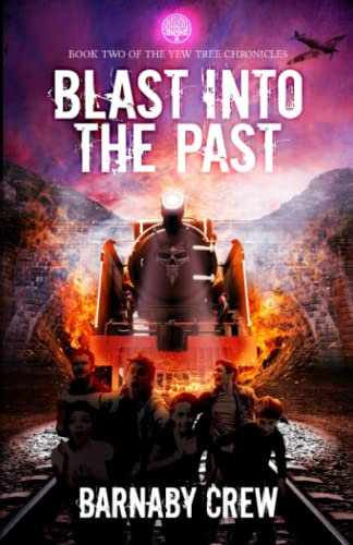 Blast Into The Past: 2 (The Yew Tree Chronicles)