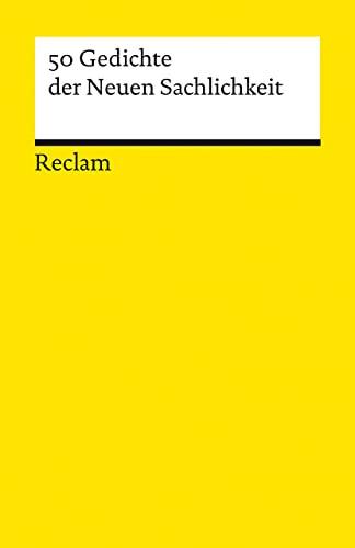 50 Gedichte der Neuen Sachlichkeit: Deutsch-Lektüre, Deutsche Klassiker der Literatur - 19661 (Reclams Universal-Bibliothek)