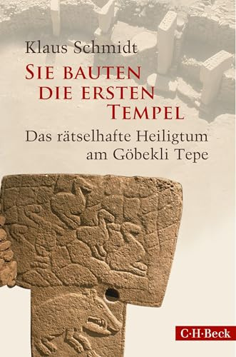 Sie bauten die ersten Tempel: Das rätselhafte Heiligtum am Göbekli Tepe (Beck Paperback)