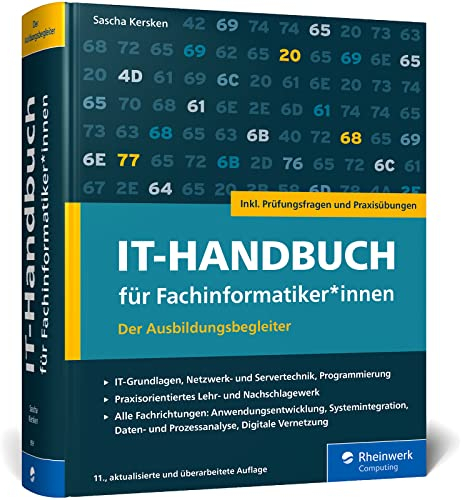 IT-Handbuch für Fachinformatiker*innen: Der Ausbildungsbegleiter für Anwendungsentwicklung und Systemintegration. Inkl. Prüfungsfragen und Übungen – Ausgabe 2023
