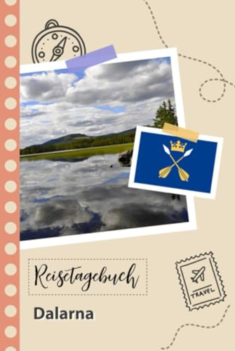 Reisetagebuch zum Ausfüllen - Dalarna: Ein Lustiger Reisetagebuch zum selberschreiben für Ihre Reise nach Schweden für Paare, Männer und Frauen mit Anregungen und Checklisten.