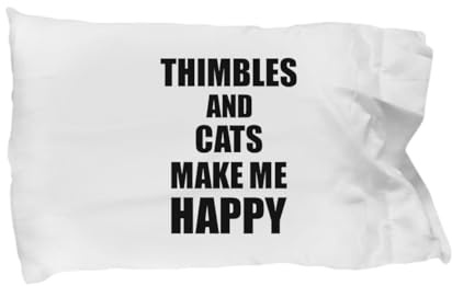 Thimbles and Cats Make Me Happy Pillowcase Funny Gift for Hobby Lover Pillow Cover Case Set Standard Size