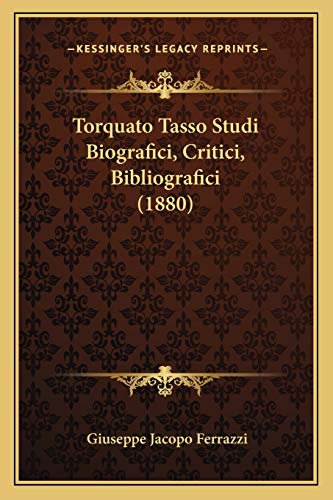 Torquato Tasso Studi Biografici, Critici, Bibliografici (1880)