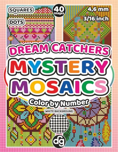 Mystery Mosaic Dream Catchers Color by Number for Adults & Teens: Pixel Art Quest Featuring Geometric Designs for Relaxation and Stress Relief (Adults | Mystery Mosaic Color By Number)