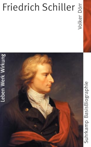 Friedrich Schiller: Leben, Werk, Wirkung (Suhrkamp BasisBiographien)