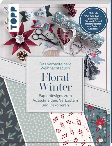 Verbastelbares Weihnachtsbuch: Floral Winter. Papierdesigns zum Ausschneiden, Verbasteln & Dekorieren.: Mehr als 150 Faltobjekte, Etiketten, Sticker & Co. auf Designpapieren zum Sofort-Loslegen.